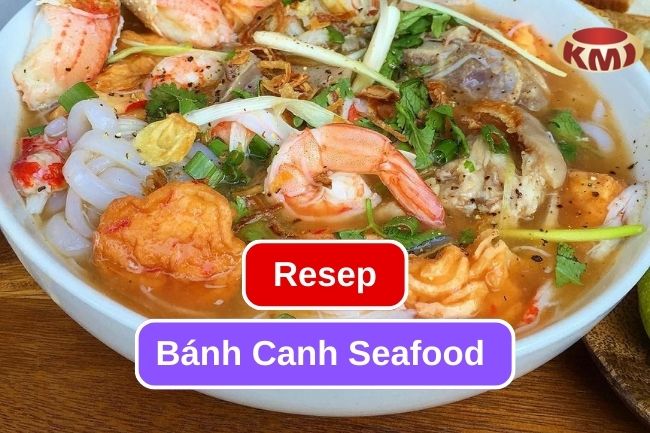 Cobalah Resep Bánh Canh Seafood Vietnam Ini
